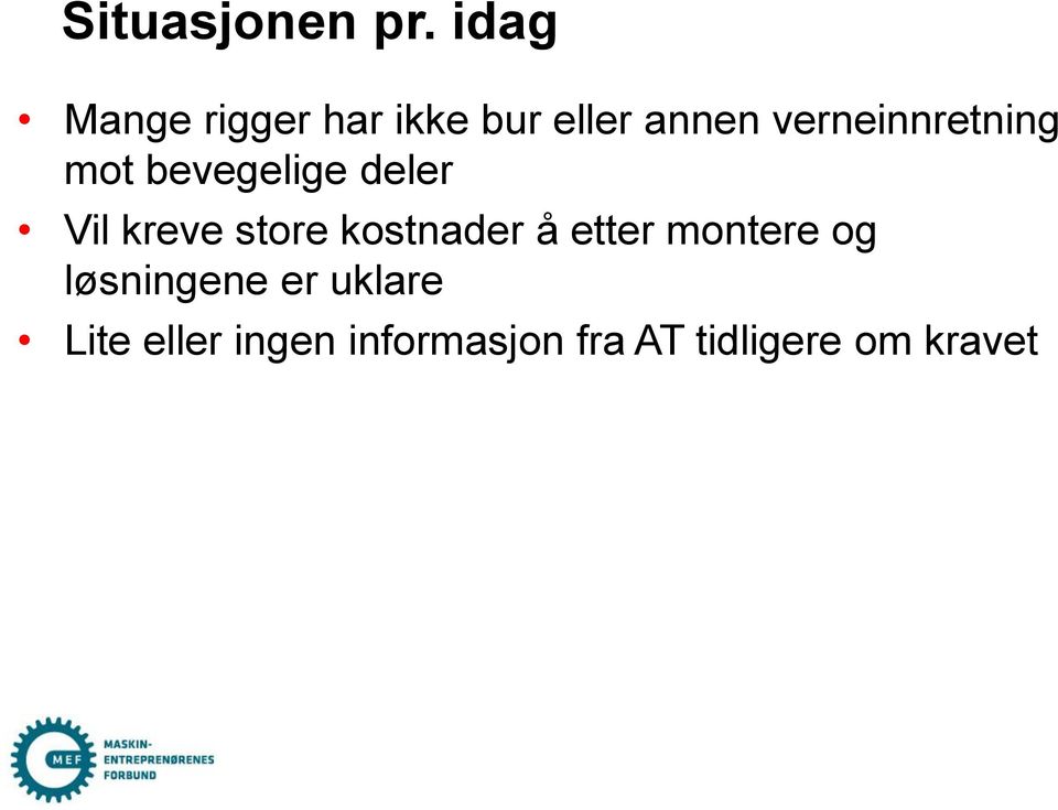 verneinnretning mot bevegelige deler Vil kreve store