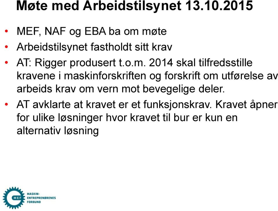 møte Arbeidstilsynet fastholdt sitt krav AT: Rigger produsert t.o.m. 2014 skal tilfredsstille