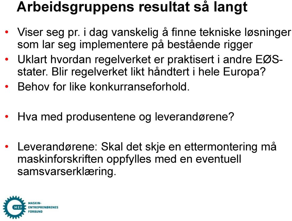 regelverket er praktisert i andre EØSstater. Blir regelverket likt håndtert i hele Europa?