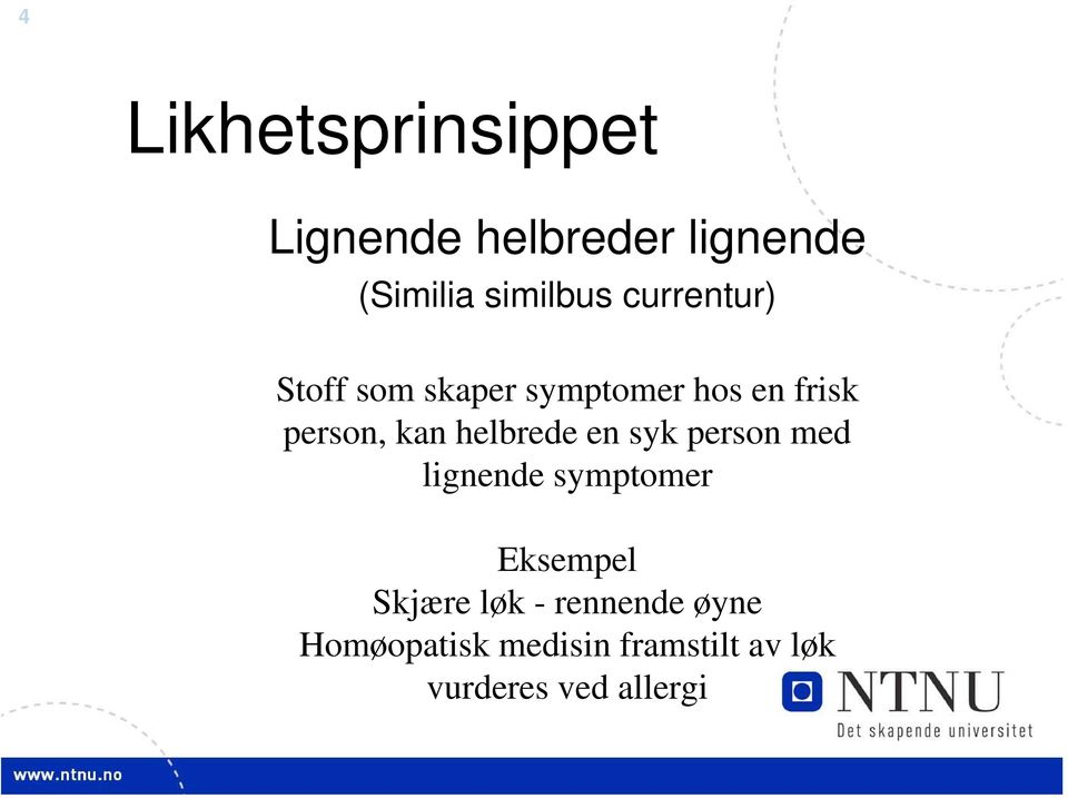 helbrede en syk person med lignende symptomer Eksempel Skjære løk