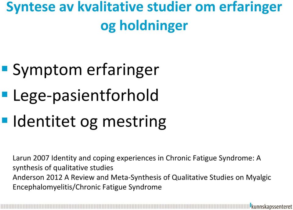 in Chronic Fatigue Syndrome: A synthesis of qualitative studies Anderson 2012 A Review