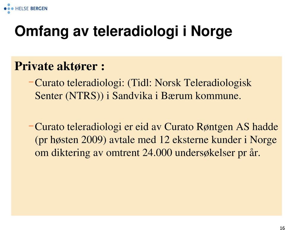 -Curato teleradiologi er eid av Curato Røntgen AS hadde (pr høsten 2009)