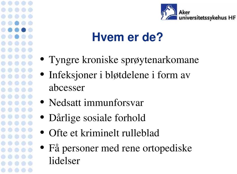 bløtdelene i form av abcesser Nedsatt immunforsvar