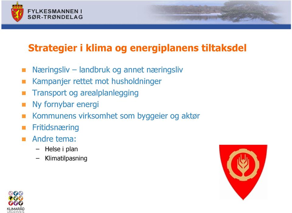 og arealplanlegging Ny fornybar energi Kommunens virksomhet som