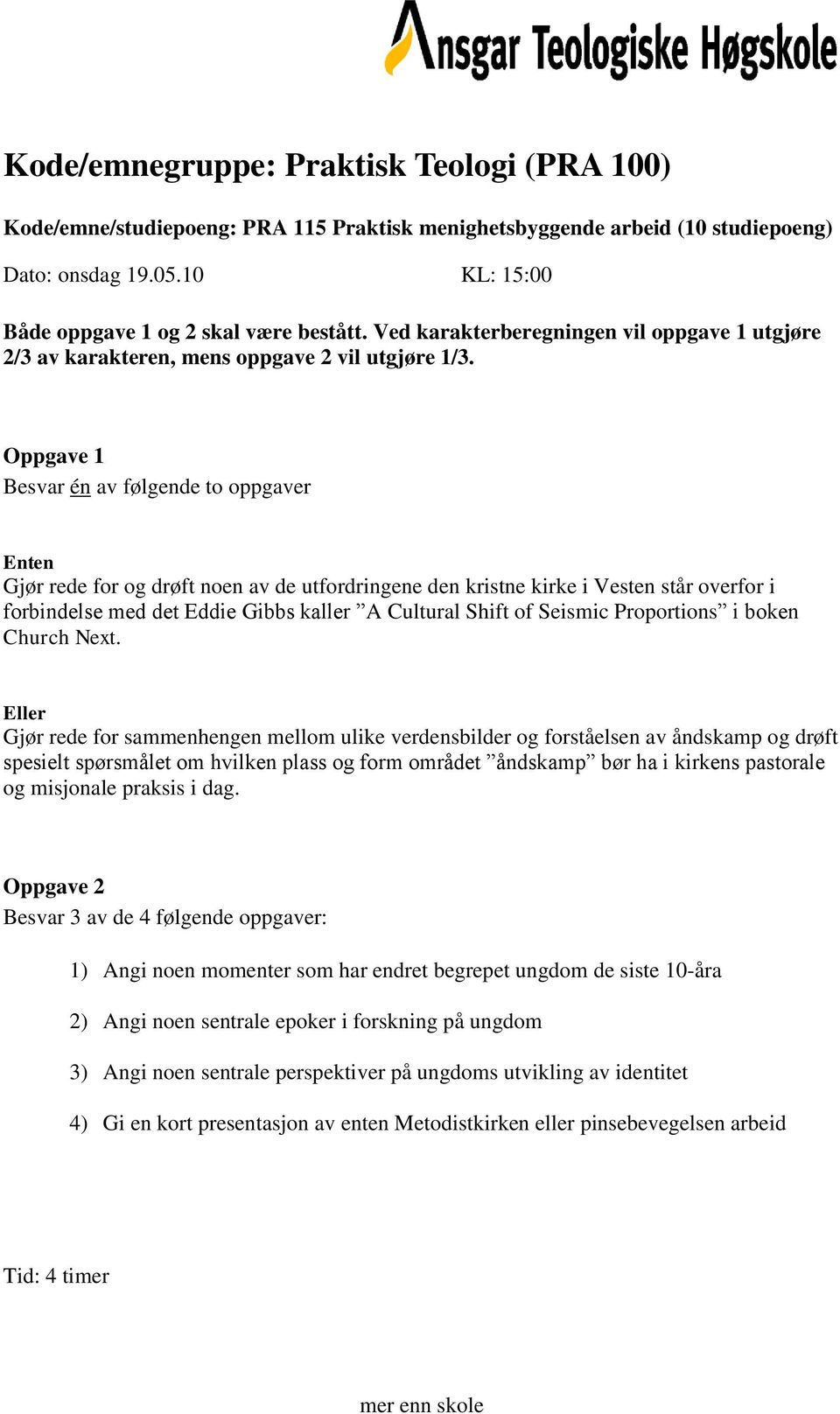 Next. Gjør rede for sammenhengen mellom ulike verdensbilder og forståelsen av åndskamp og drøft spesielt spørsmålet om hvilken plass og form området åndskamp bør ha i kirkens pastorale og misjonale