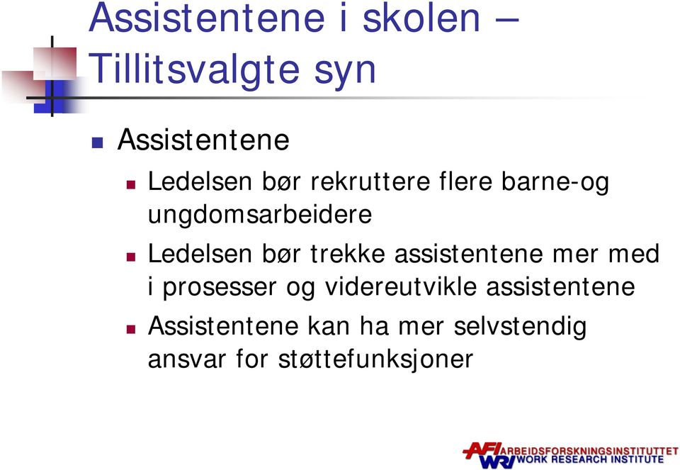 trekke assistentene mer med i prosesser og videreutvikle