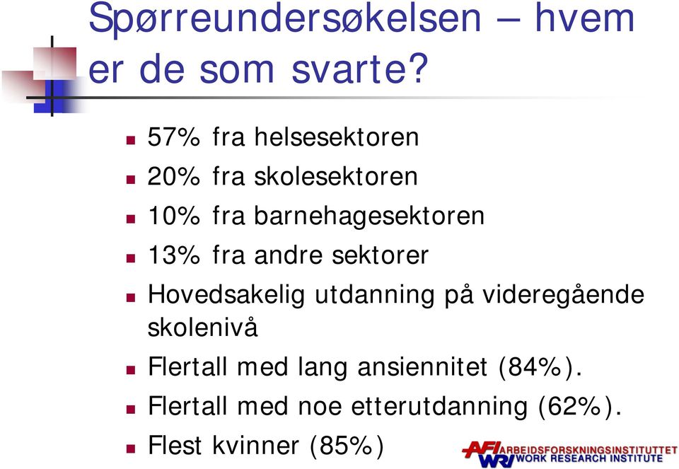 13% fra andre sektorer Hovedsakelig utdanning på videregående