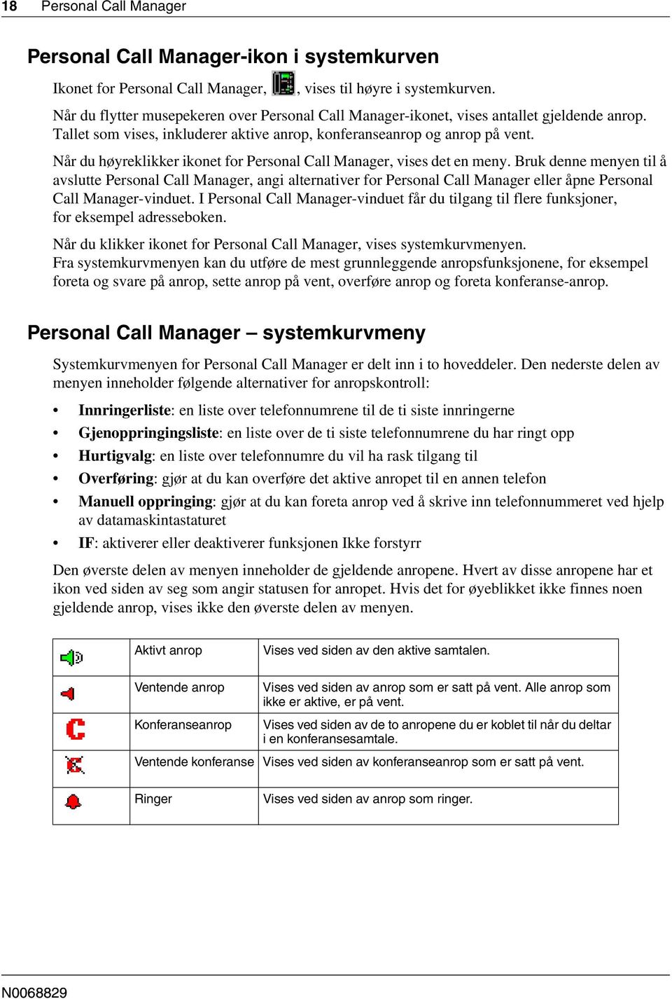 Når du høyreklikker ikonet for Personal Call Manager, vises det en meny.