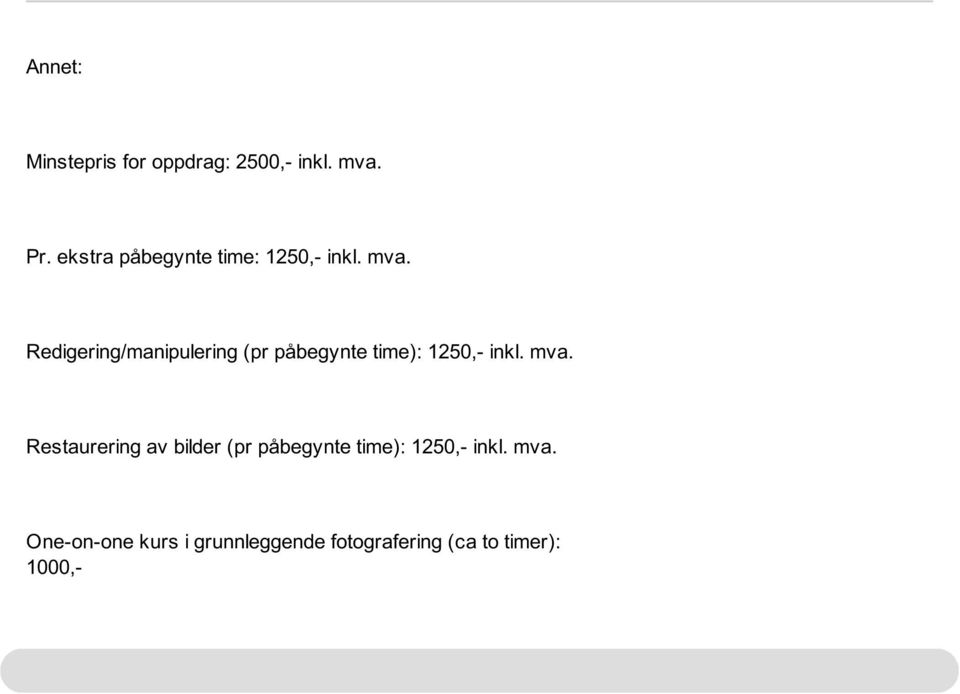 Redigering/manipulering (pr påbegynte time): 1250,- inkl. mva.