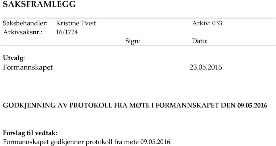 2016 GODKJENNING AV PROTOKOLL FRA MØTE I FORMANNSKAPET DEN 09.05.