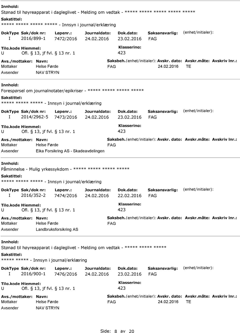 AS - Skadeavdelingen åminnelse - Mulig yrkessykdom - ***** ***** ***** ***** ***** ***** ***** - nnsyn i journal/erklæring 2016/352-2 7474/2016 Landbruksforsikring