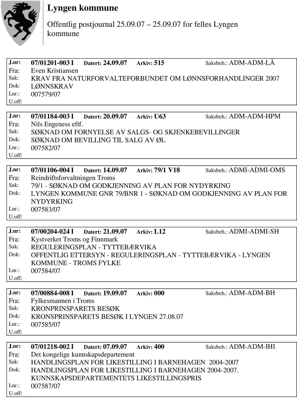 : 007582/07 J.nr: 07/01106-004 I Datert: 14.09.07 Arkiv: 79/1 V18 Saksbeh.