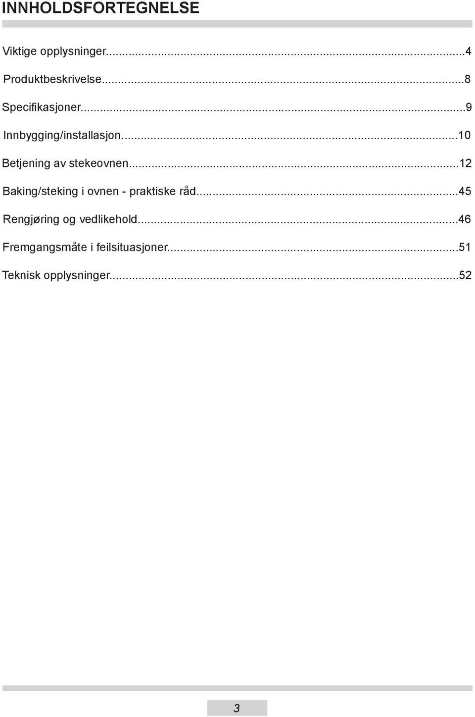 ..10 Betjening av ste ke ov nen...12 Baking/steking i ovnen - praktiske råd.