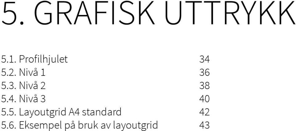 4. Nivå 3 40 5.