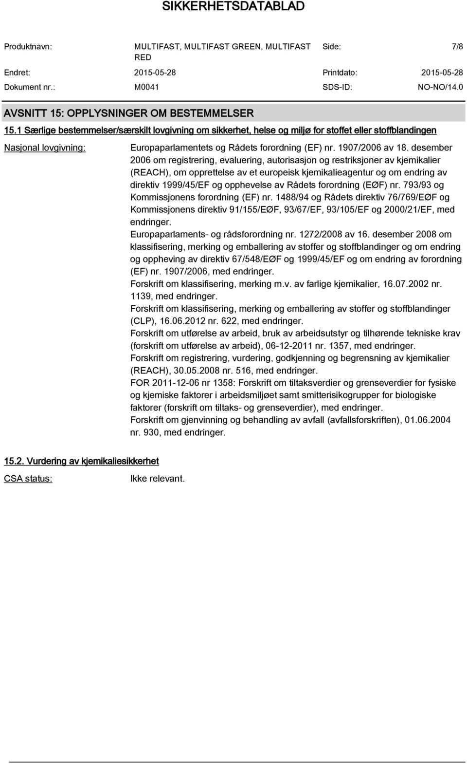 desember 2006 om registrering, evaluering, autorisasjon og restriksjoner av kjemikalier (REACH), om opprettelse av et europeisk kjemikalieagentur og om endring av direktiv 1999/45/EF og opphevelse av