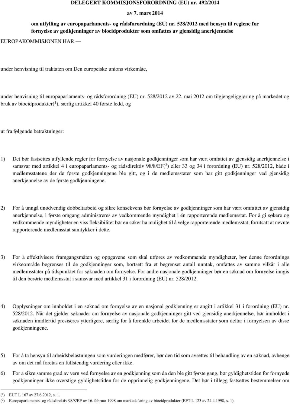 virkemåte, under henvisning til europaparlaments- og rådsforordning (EU) nr. 528/2012 av 22.