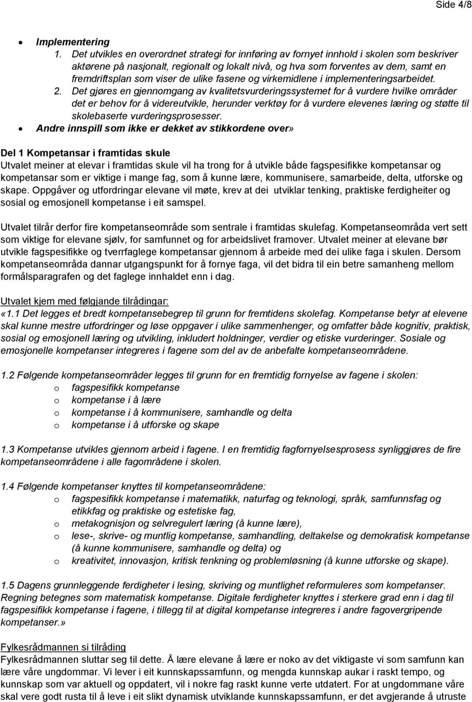 viser de ulike fasene og virkemidlene i implementeringsarbeidet. 2.