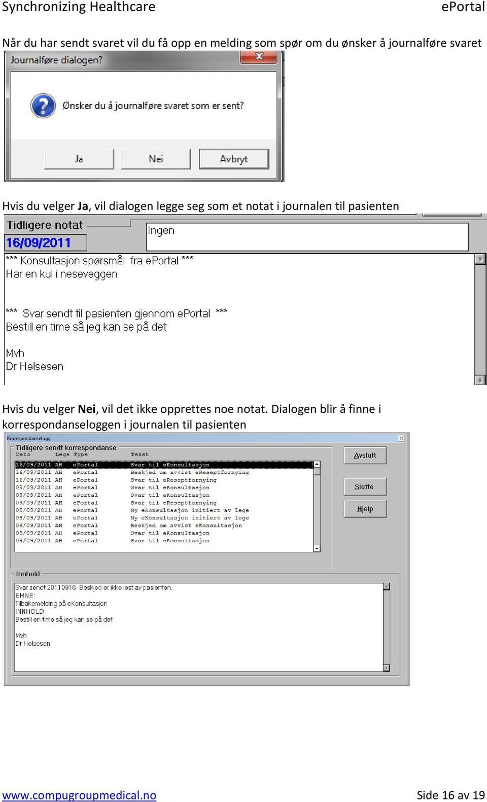 journalen til pasienten Hvis du velger Nei, vil det ikke opprettes noe notat.