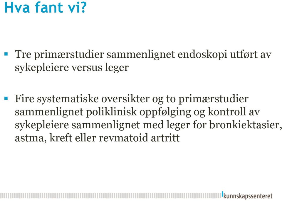 systematiske oversikter og to primærstudier Fire systematiske oversikter og to