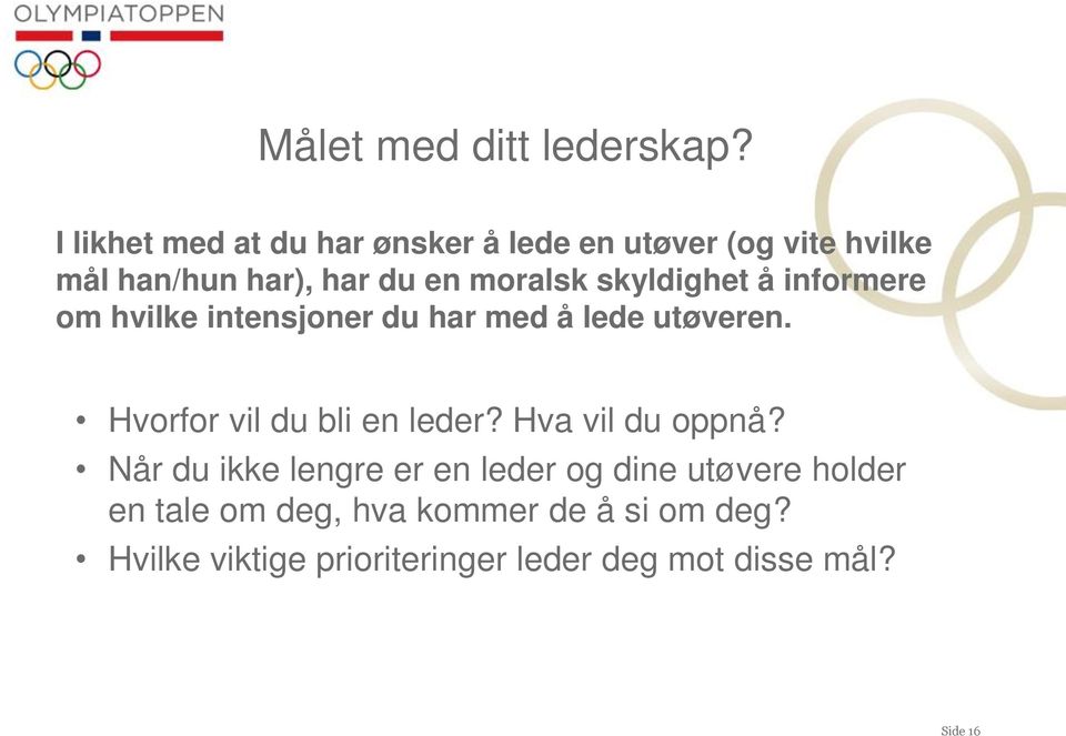 skyldighet å informere om hvilke intensjoner du har med å lede utøveren. Hvorfor vil du bli en leder?