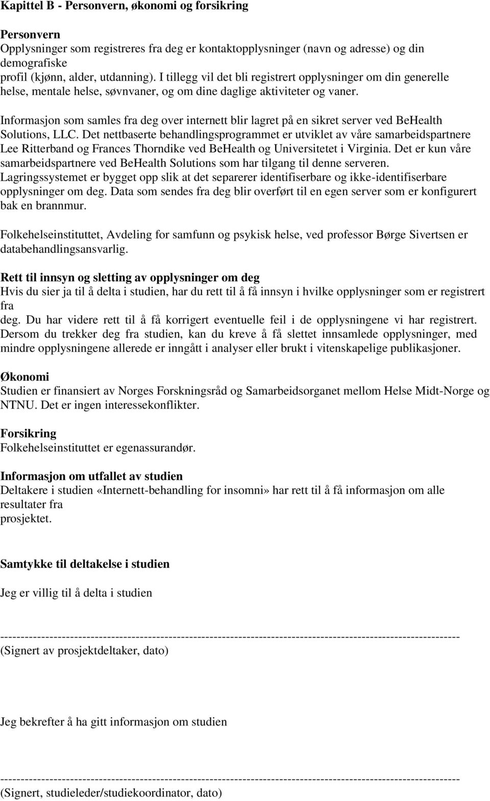 Informasjon som samles fra deg over internett blir lagret på en sikret server ved BeHealth Solutions, LLC.