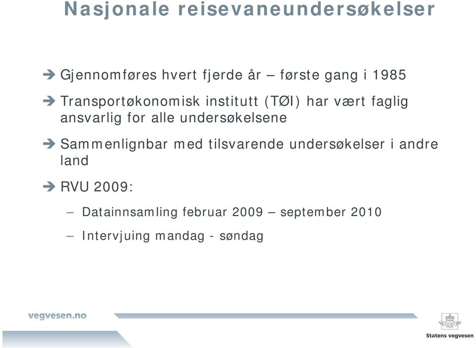 undersøkelsene Sammenlignbar med tilsvarende undersøkelser i andre land RVU