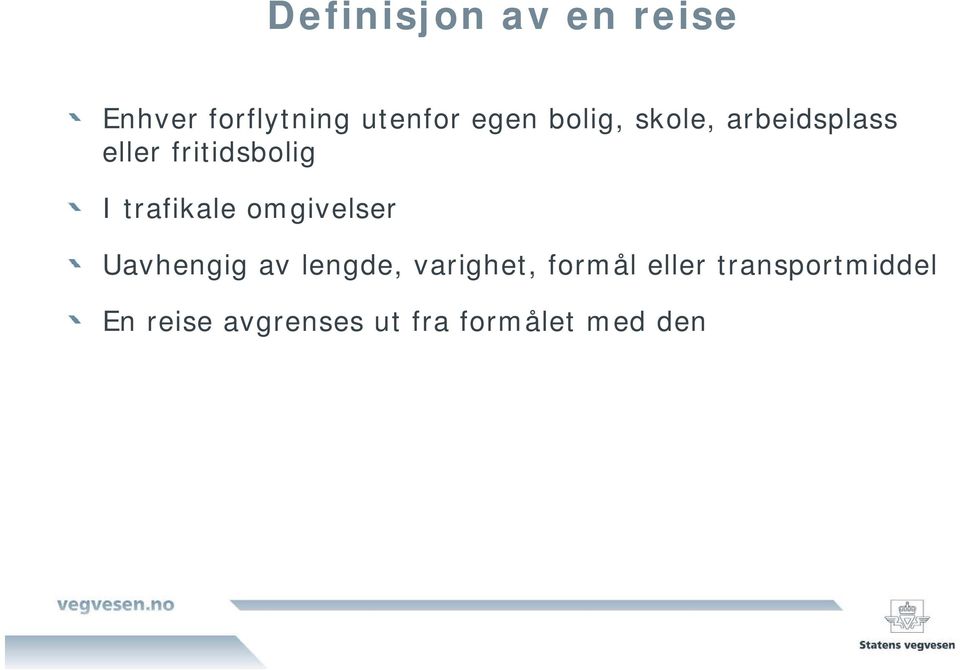 omgivelser Uavhengig av lengde, varighet, formål eller