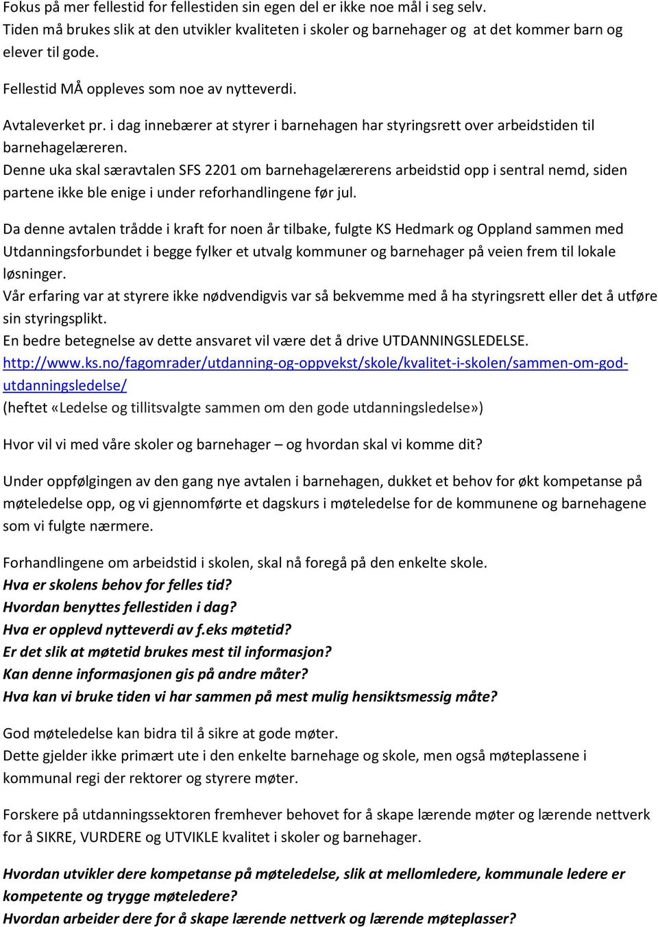 Denne uka skal særavtalen SFS 2201 om barnehagelærerens arbeidstid opp i sentral nemd, siden partene ikke ble enige i under reforhandlingene før jul.