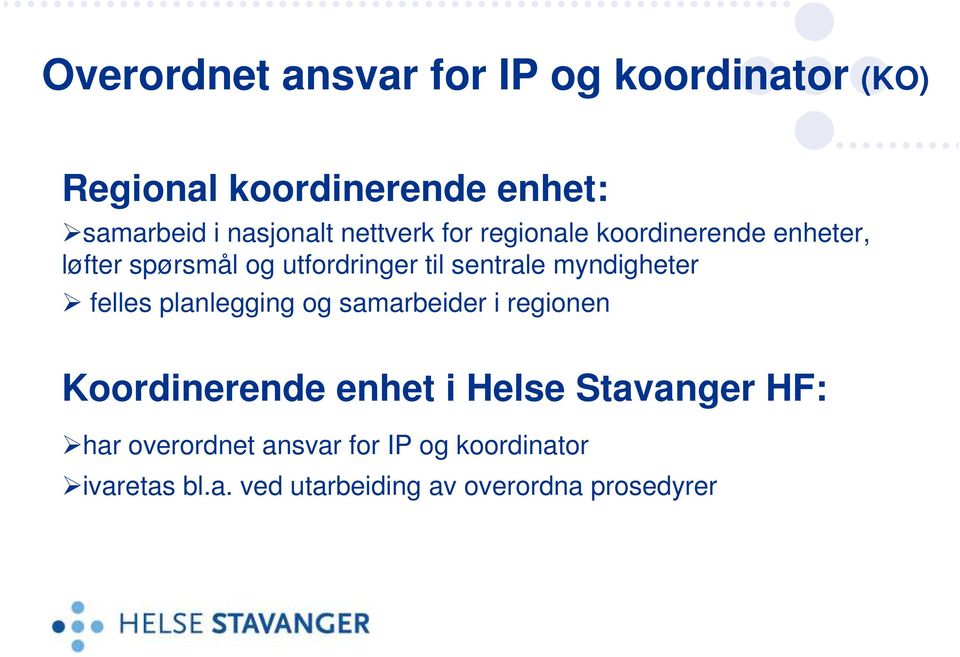 myndigheter felles planlegging og samarbeider i regionen Koordinerende enhet i Helse Stavanger