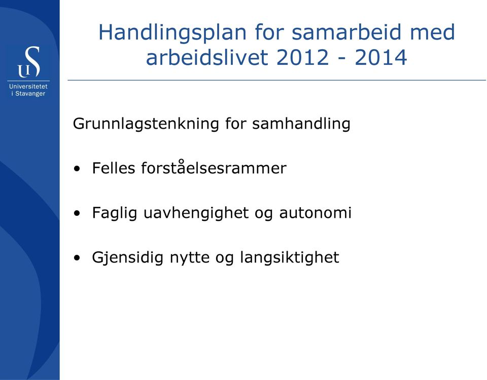 Felles forståelsesrammer Faglig uavhengighet