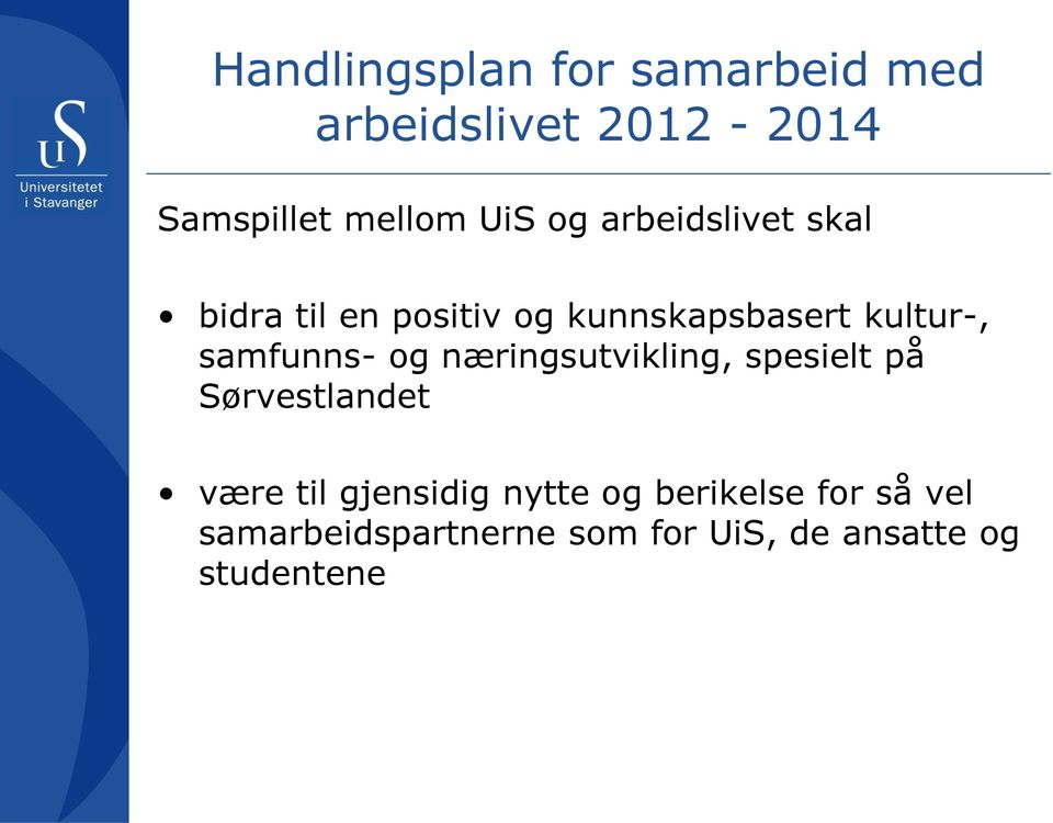 samfunns- og næringsutvikling, spesielt på Sørvestlandet være til gjensidig