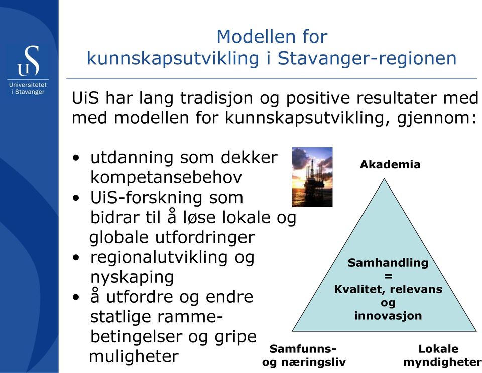 løse lokale og globale utfordringer regionalutvikling og nyskaping å utfordre og endre statlige ramme-