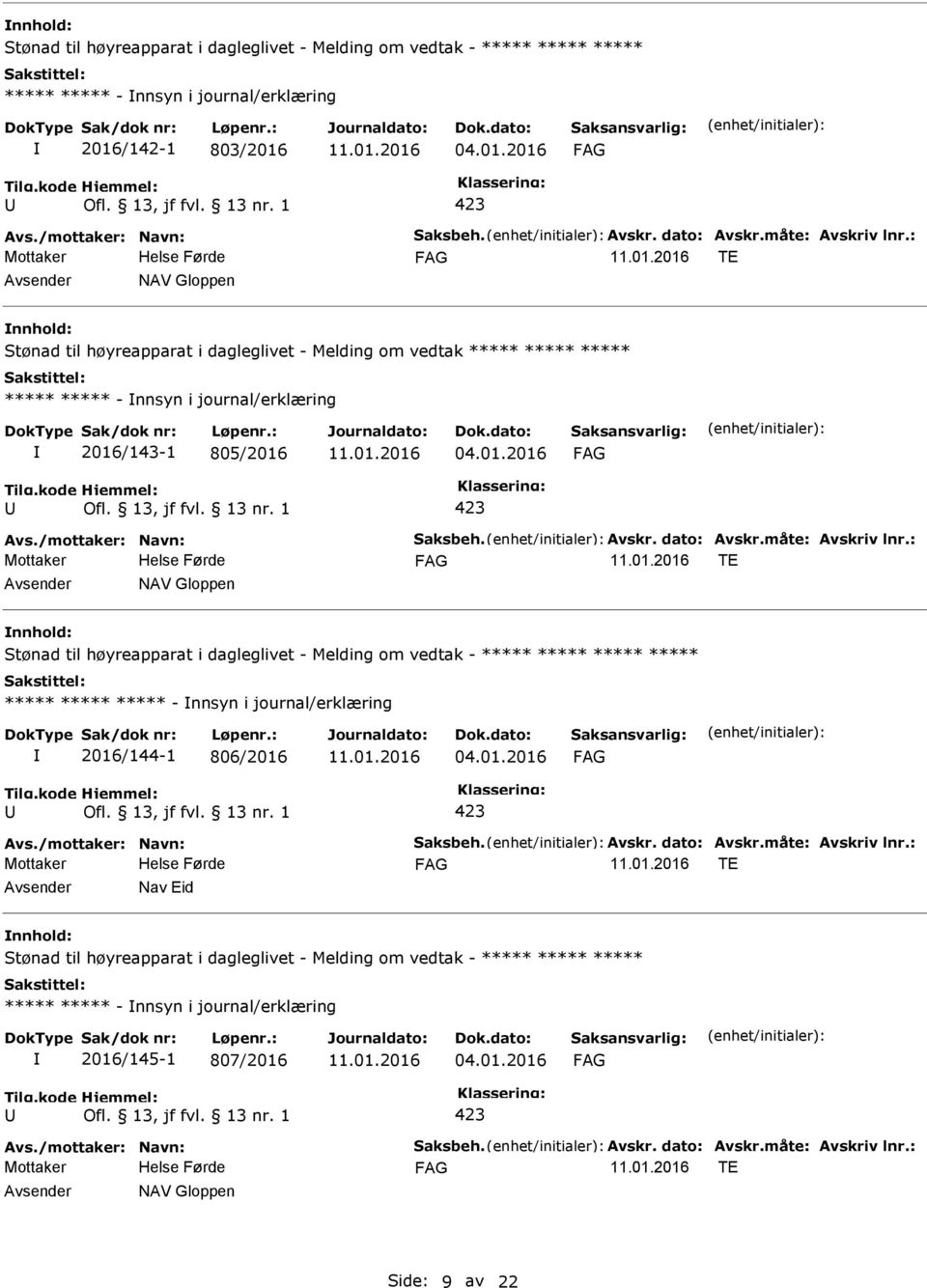 journal/erklæring 2016/143-1 805/2016 TE NAV Gloppen ***** ***** ***** - nnsyn i journal/erklæring 2016/144-1 806/2016 TE Nav Eid Stønad