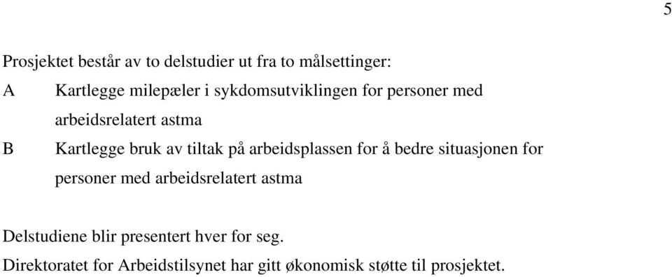 arbeidsplassen for å bedre situasjonen for personer med arbeidsrelatert astma Delstudiene