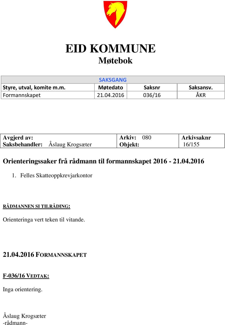 Orienteringssaker frå rådmann til formannskapet 2016-21.04.2016 1.