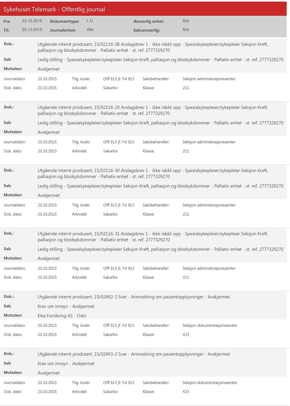 Avslagsbrev 1 - ikke nådd opp - Spesialsykepleier/sykepleier Seksjon Kreft, Ledig stilling - Spesialsykepleier/sykepleier Seksjon Kreft, Utgående internt produsert, 15/06-31 Avslagsbrev 1 - ikke nådd