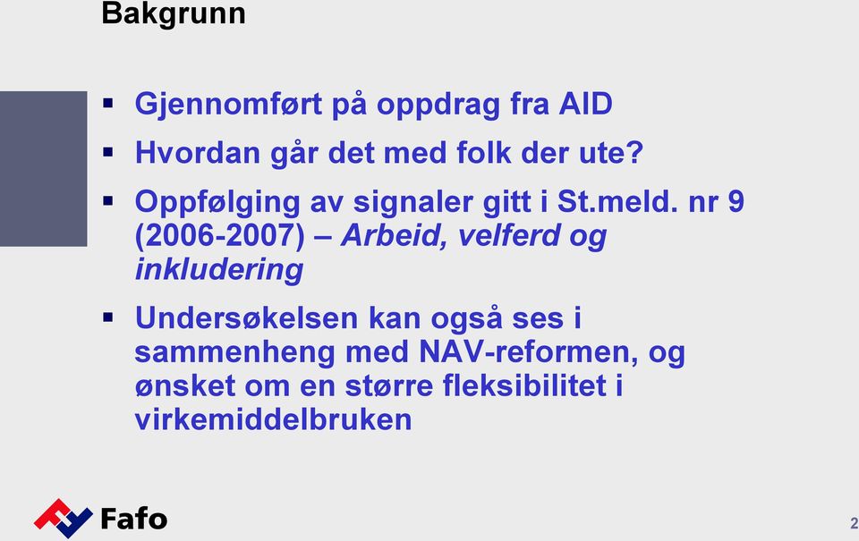 nr 9 (2006-2007) Arbeid, velferd og inkludering Undersøkelsen kan