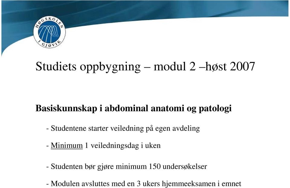 avdeling - Minimum 1 veiledningsdag i uken - Studenten bør gjøre