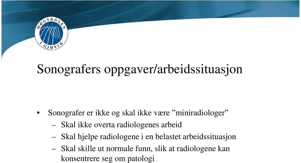 Skal hjelpe radiologene i en belastet arbeidssituasjon Skal