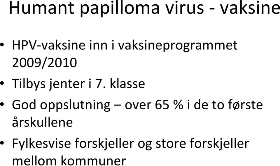 klasse God oppslutning over 65 % i de to første