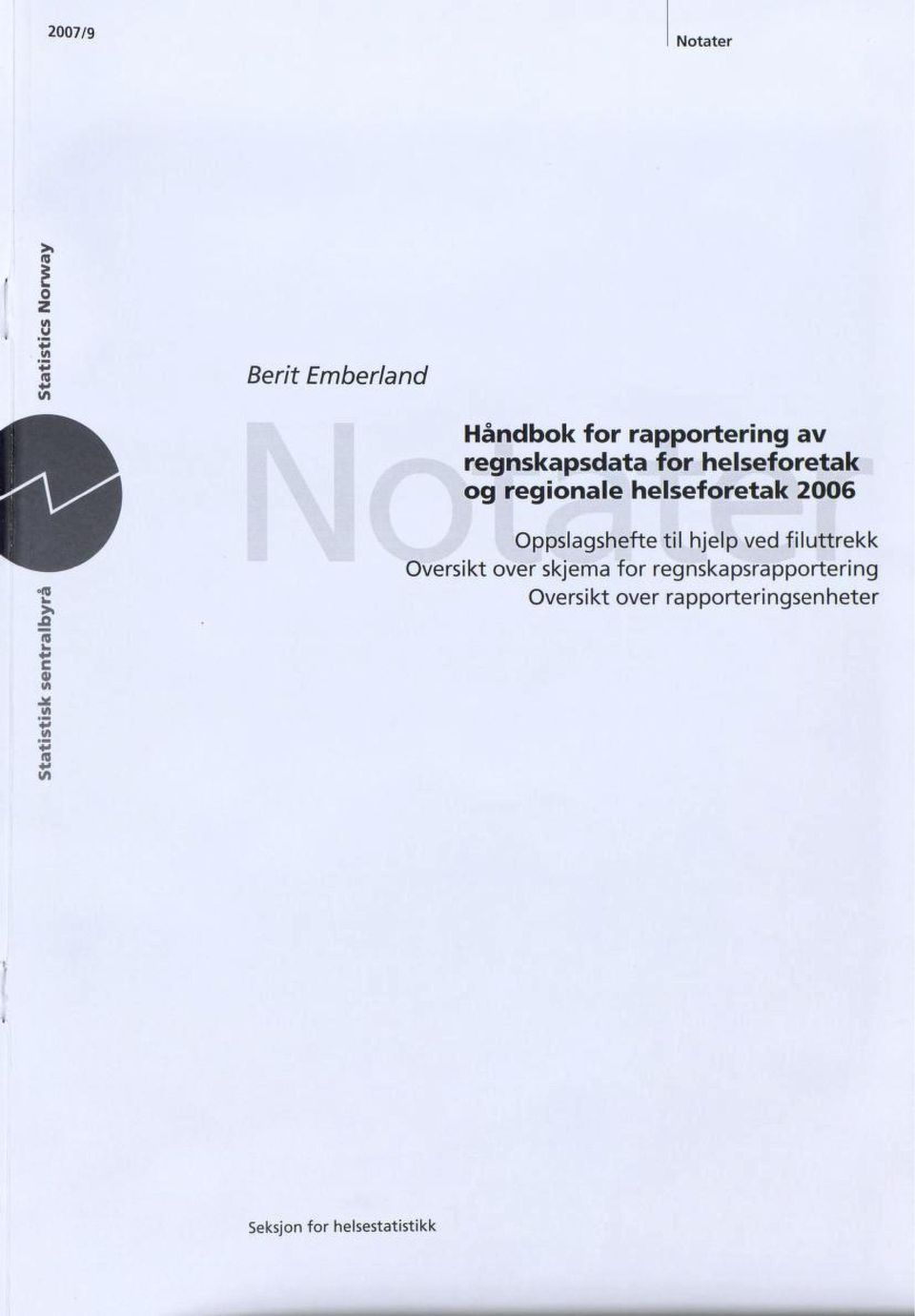2006 Oppslagshefte til hjelp ved filuttrekk Oversikt over skjema for