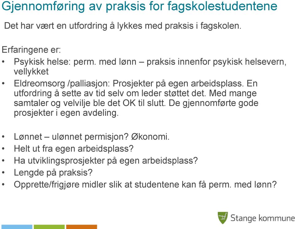 En utfordring å sette av tid selv om leder støttet det. Med mange samtaler og velvilje ble det OK til slutt.