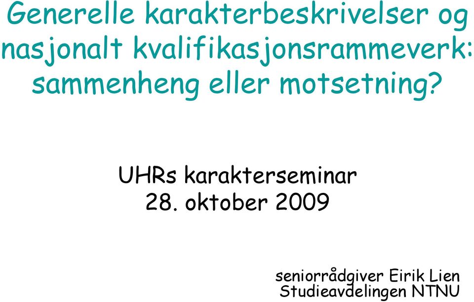 motsetning? UHRs karakterseminar 28.