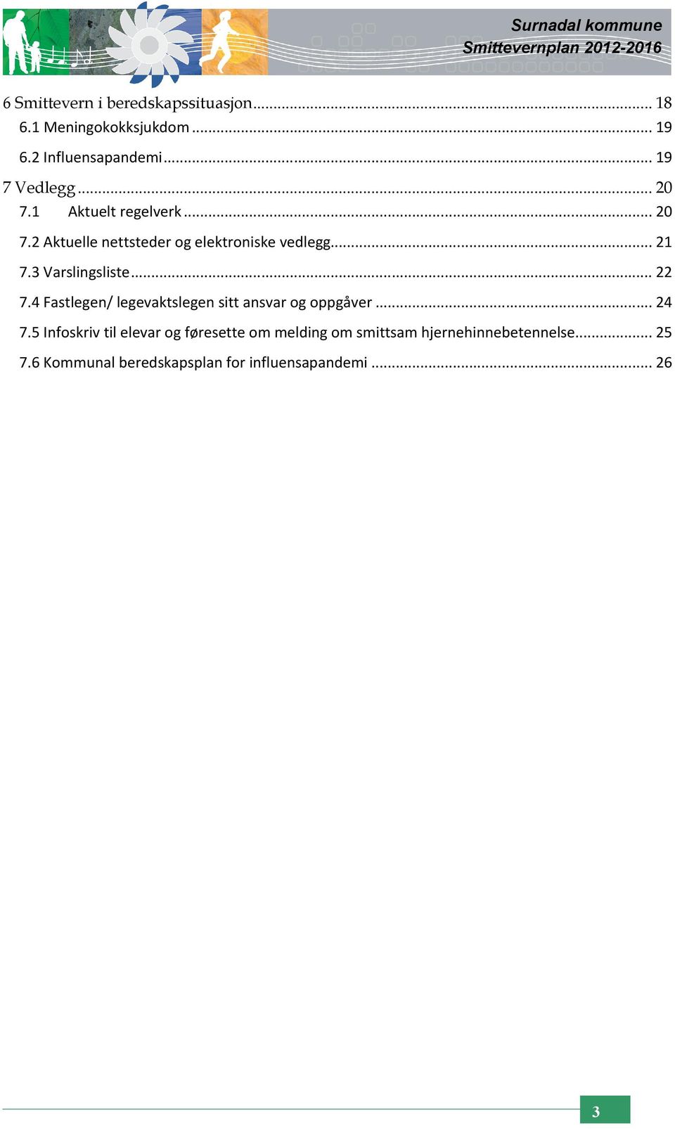 .. 22 7.4 Fastlegen/ legevaktslegen sitt ansvar og oppgåver... 24 7.