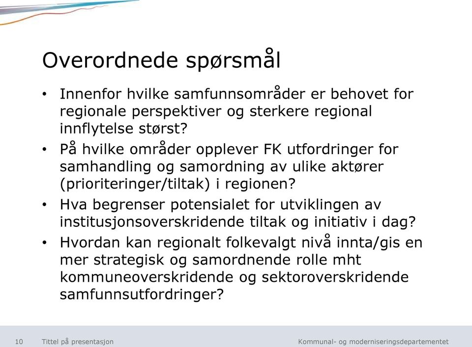 På hvilke områder opplever FK utfordringer for samhandling og samordning av ulike aktører (prioriteringer/tiltak) i regionen?