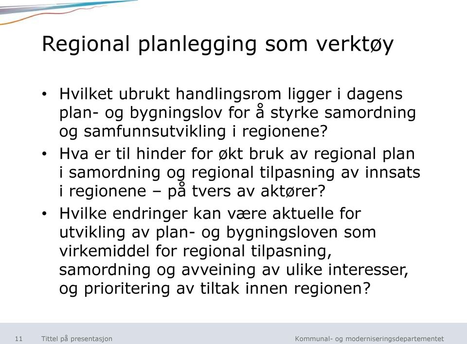 Hva er til hinder for økt bruk av regional plan i samordning og regional tilpasning av innsats i regionene på tvers av