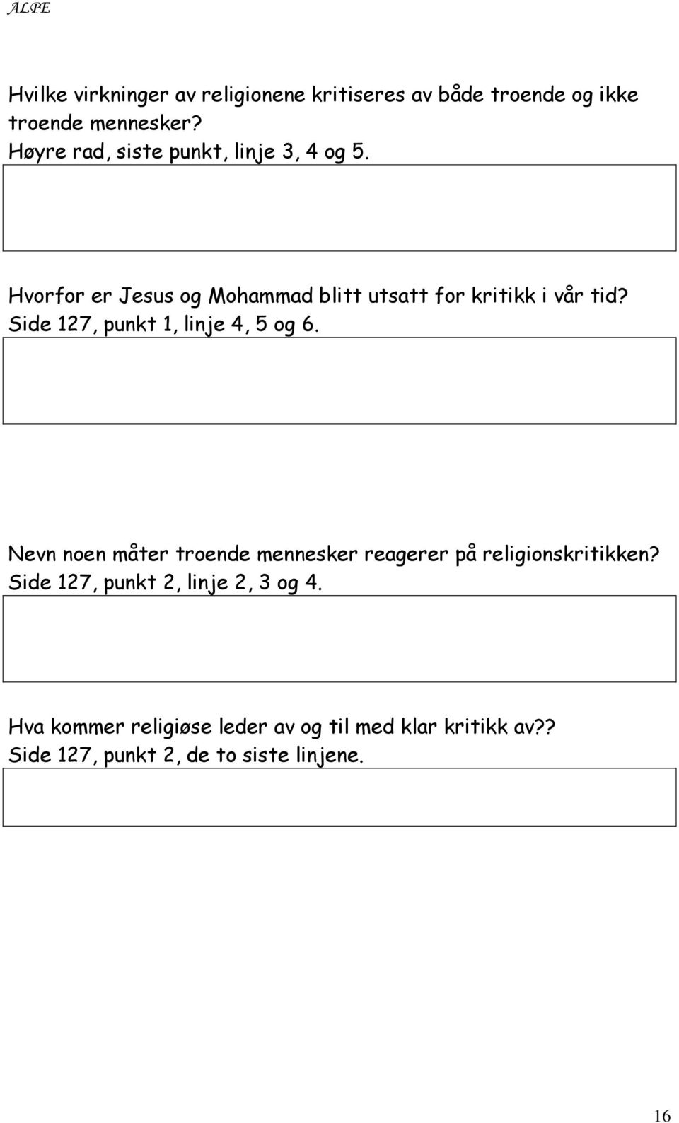 Side 127, punkt 1, linje 4, 5 og 6. Nevn noen måter troende mennesker reagerer på religionskritikken?