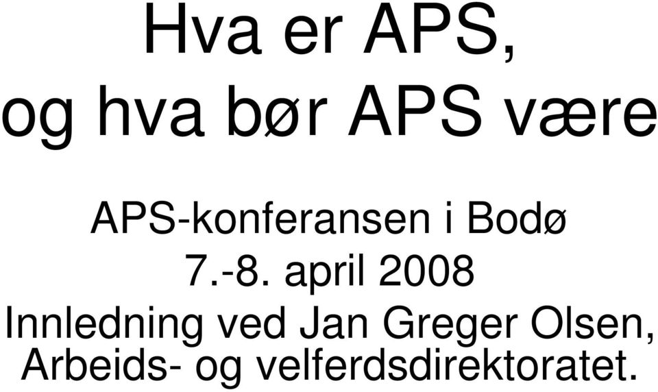 april 2008 Innledning ved Jan