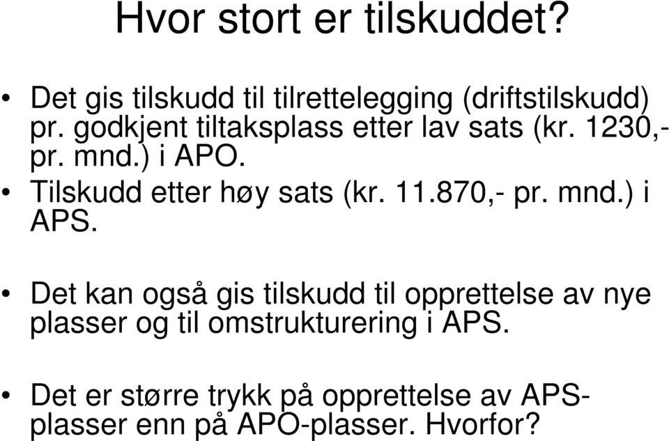 Tilskudd etter høy sats (kr. 11.870,- pr. mnd.) i APS.