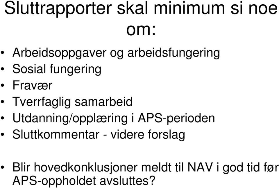 Utdanning/opplæring i APS-perioden Sluttkommentar - videre